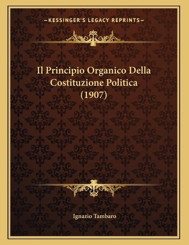 Il Principio Organico Della Costituzione Politica (1907)