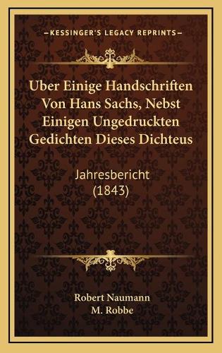 Uber Einige Handschriften Von Hans Sachs, Nebst Einigen Ungedruckten Gedichten Dieses Dichteus