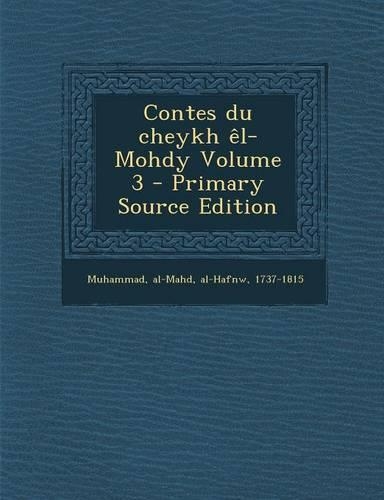 Contes Du Cheykh El-Mohdy Volume 3 - Primary Source Edition