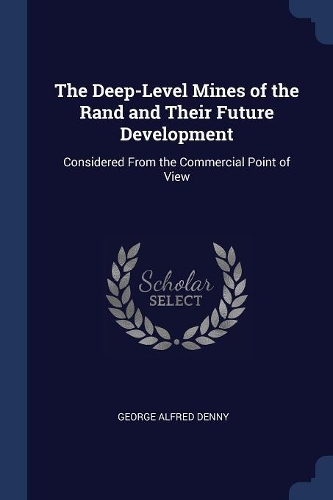 The Deep-Level Mines of the Rand and Their Future Development
