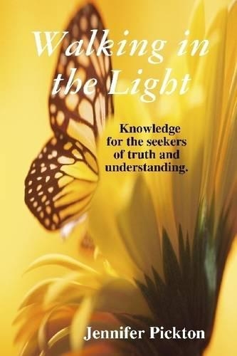Walking In the Light: Knowledge for the Seekers of Truth and Understanding