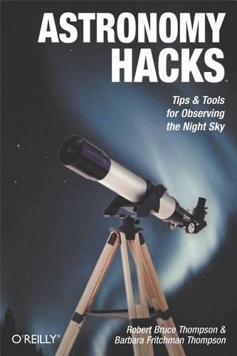 Astronomy Hacks: Tips and Tools for Observing the Night Sky