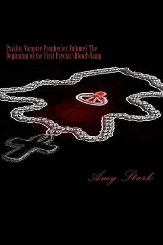 Psychic Vampire Prophecies Volume2 The Beginning of the First Psychic\Blood\Vamp: (2 Psychic Vampire Prophecies)