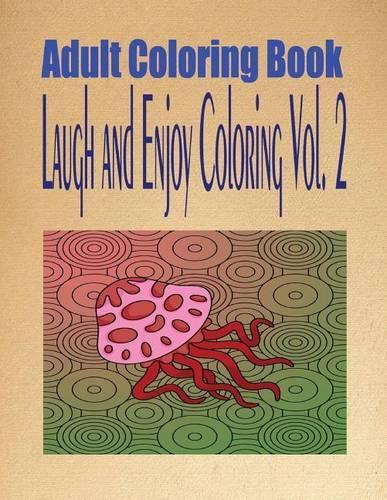 Adult Coloring Book Laugh and Enjoy Coloring Vol. 2: (English)
