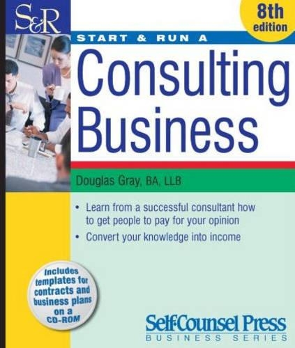 Start and Run a Consulting Business: (Start and Run a...)