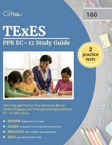 TEXES PPR EC-12 Study Guide: Test Prep and Practice Test Questions for the TEXES Pedagogy and Professional Responsibilities EC-12 (160) Exam
