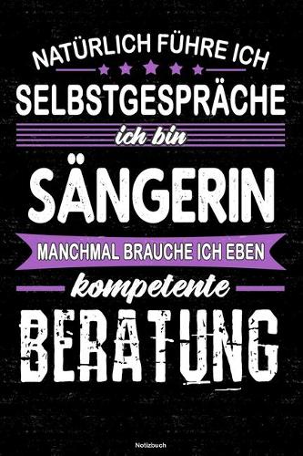 Natürlich führe ich Selbstgespräche ich bin Sängerin manchmal brauche ich eben kompetente Beratung Notizbuch