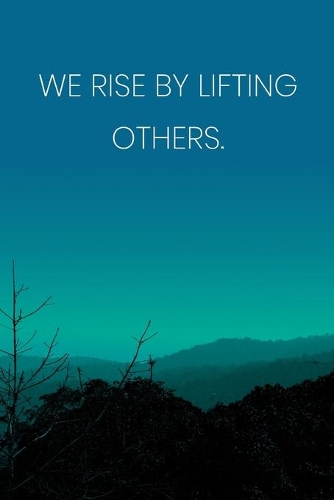 Inspirational Quote Notebook - 'We Rise By Lifting Others.' - Inspirational Journal to Write in - Inspirational Quote Diary