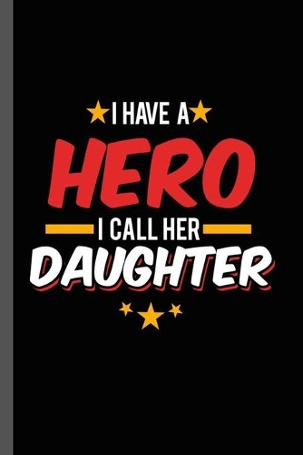 I have a Hero I call Her Daughter