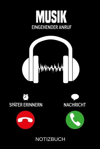 Musik Eingehender Anruf: A5 Notizbuch - Liniert 120 Seiten - Geschenk/Geschenkidee zum Geburtstag - Weihnachten - Ostern - Vatertag - Muttertag - Namenstag