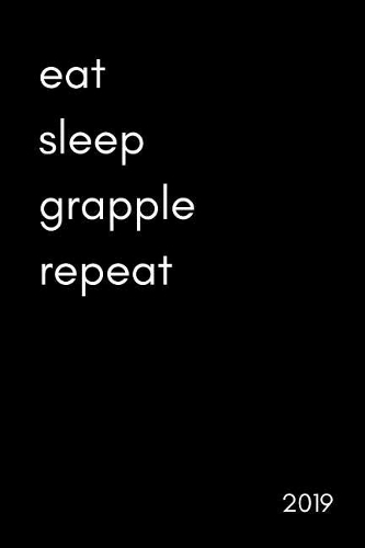 Eat Sleep Grapple Repeat 2019