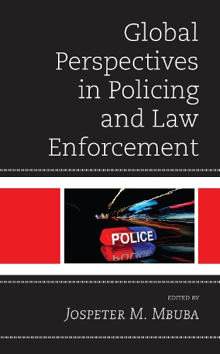 Global Perspectives in Policing and Law Enforcement: (Policing Perspectives and Challenges in the Twenty-First Century)