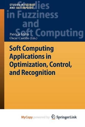 Soft Computing Applications in Optimization, Control, and Recognition