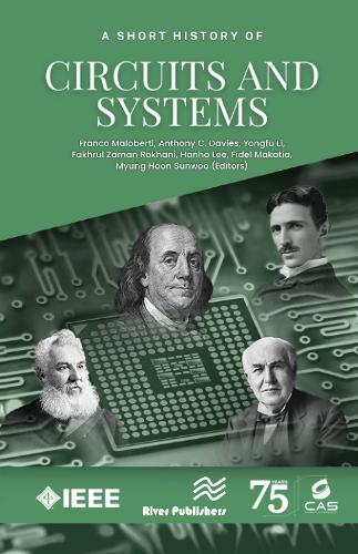 A Short History of Circuits and Systems: (River Publishers Rapids Series in Electronic Materials, Circuits and Devices)