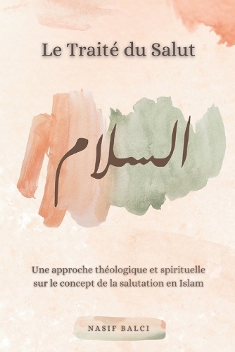 Le Traité du Salut: Une approche théologique et spirituelle sur le concept de la salutation en islam