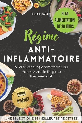 Régime Anti-Inflammatoire: Vivre Sans Inflammation: 30 Jours Avec le Régime Régénérant