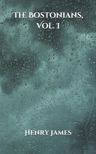 The Bostonians, Vol. I