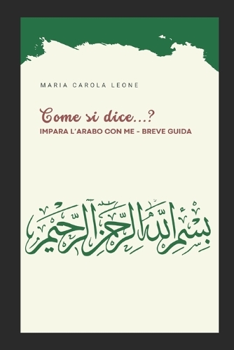 "Come si dice...?": Impara l'Arabo Con Me - Breve Guida(1 Libri Di Lingua, Cultura E Letteratura Araba)