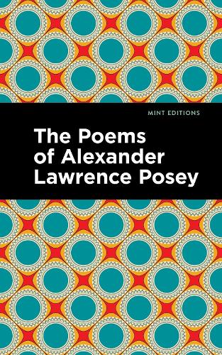 The Poems of Alexander Lawrence Posey: (Mint Editions (Native Stories, Indigenous Voices))