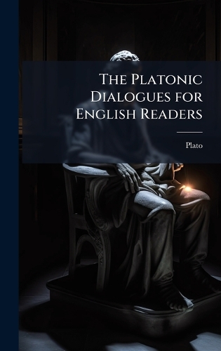 The Platonic Dialogues for English Readers