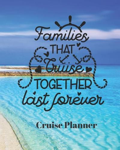 Families that Cruise Together Last Forever Cruise Planner