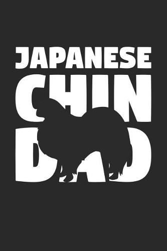 Japanese Chin Notebook 'Japanese Chin Dad' - Gift for Dog Lovers - Japanese Chin Journal
