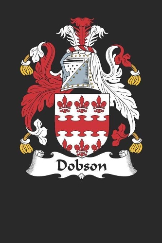Dobson: Dobson Coat of Arms and Family Crest Notebook Journal (6 x 9 - 100 pages)
