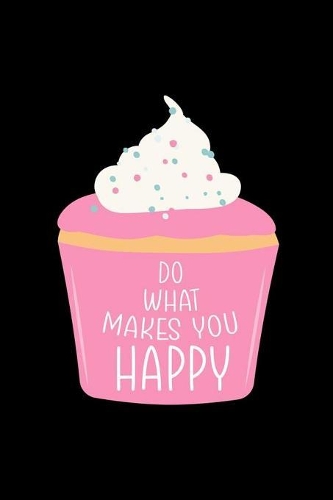 Do What Makes You Happy