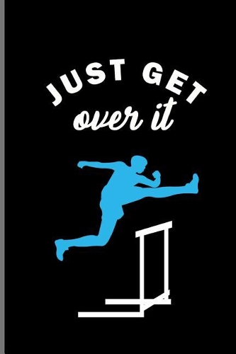 Just Get Over It: Climber Mountaineer Hiker notebooks gift (6x9) Dot Grid notebook