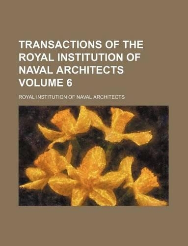 Transactions of the Royal Institution of Naval Architects Volume 6: (English)