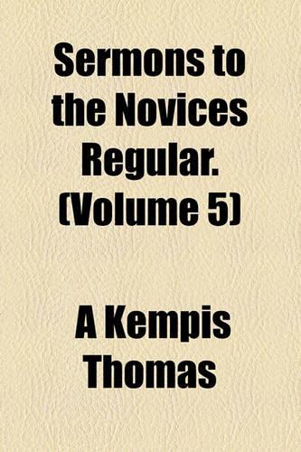 Sermons to the Novices Regular. (Volume 5)