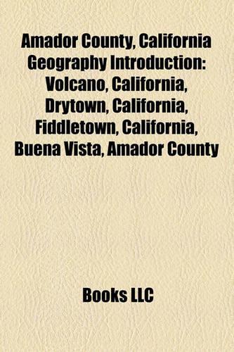 Amador County, California Geography Introduction: Volcano, California, Drytown, California, Fiddletown, California, Buena Vista, Amador County(English)