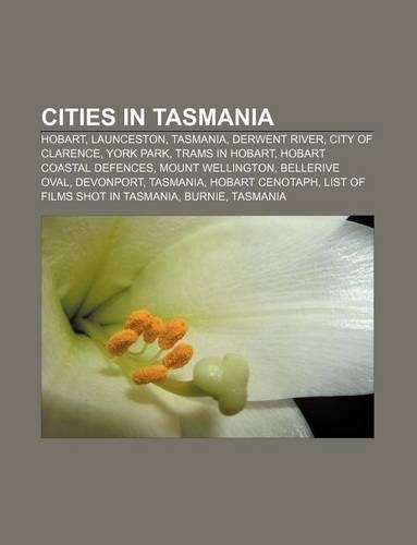 Cities in Tasmania: Hobart, Launceston, Tasmania, Derwent River, City of Clarence, York Park, Trams in Hobart, Hobart Coastal Defences(English)