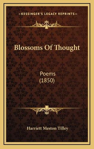 Blossoms Of Thought: Poems (1850)