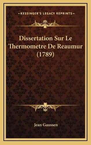 Dissertation Sur Le Thermometre De Reaumur (1789)