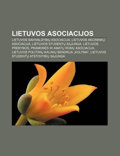 Lietuvos Asociacijos: Lietuvos Savivaldybi Asociacija, Lietuvos Akcinink Asociacija, Lietuvos Student S Junga, Lietuvos Prekybos(Lithuanian)