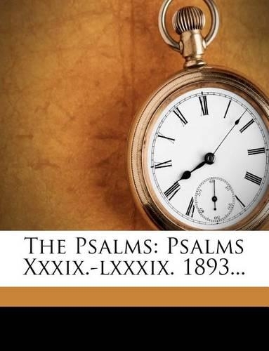 Psalms: Psalms Xxxix.-lxxxix. 1893...