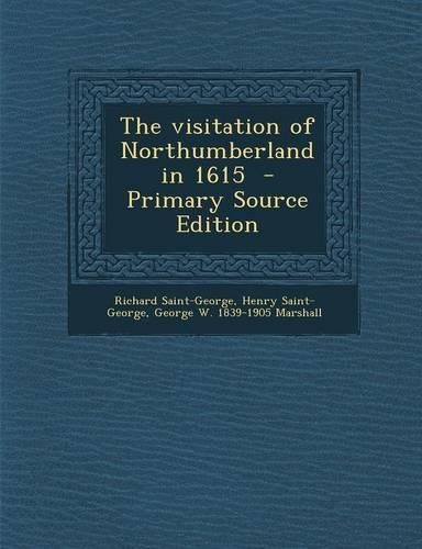 The Visitation of Northumberland in 1615: (English)