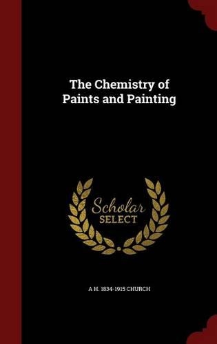The Chemistry of Paints and Painting