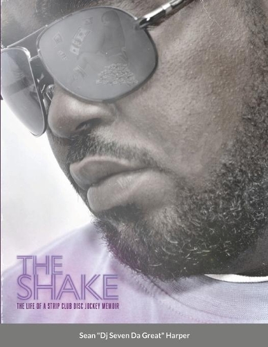 The Shake: The Life Of A Strip Club Disc Jockey Memoir