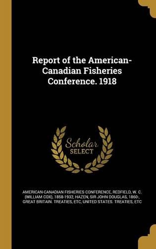 Report of the American-Canadian Fisheries Conference. 1918