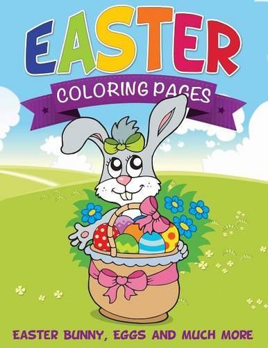 Easter Coloring Pages (Easter Bunny, Eggs and Much More): (English)