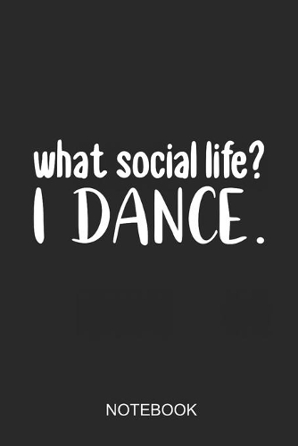 What Social Life? I Dance Notebook