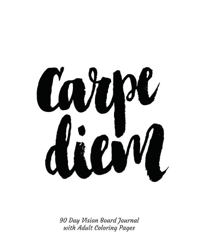 Carpe Diem 90 Day Vision Board Journal with Adult Coloring Pages
