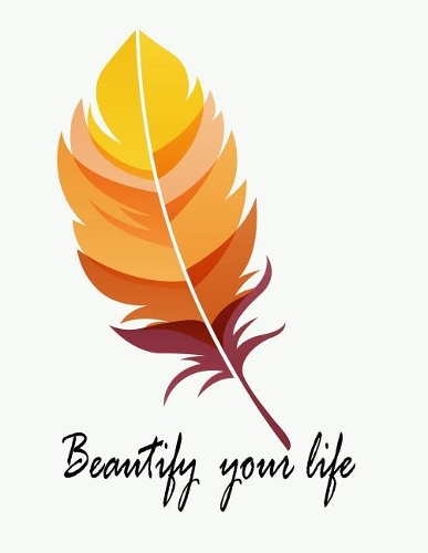 Beautify your life