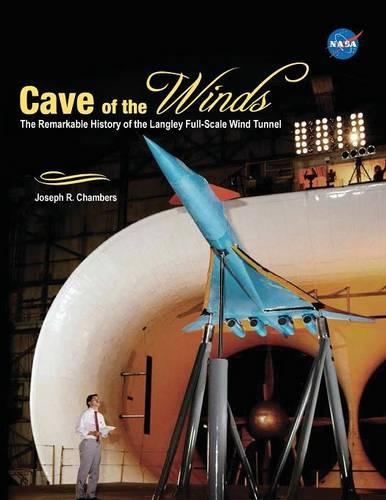 Cave of the Winds: The Remarkable History of the Langley Full-Scale Wind Tunnel(English)