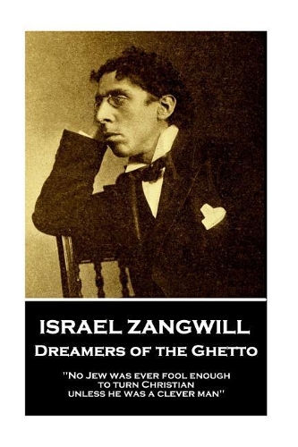 Israel Zangwill - Dreamers of the Ghetto