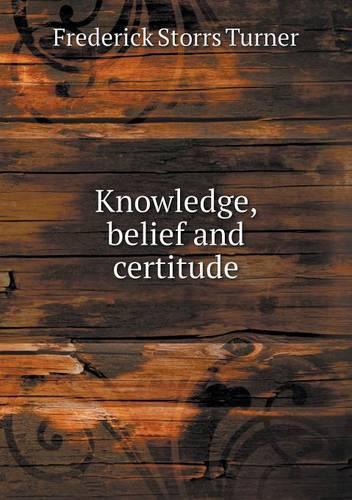 Knowledge, belief and certitude