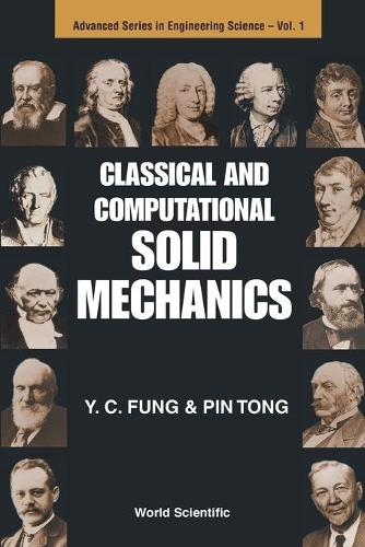 Classical And Computational Solid Mechanics: (1 Advanced Series In Engineering Science)