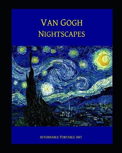 Van Gogh Nightscapes: (10 Affordable Portable Art)